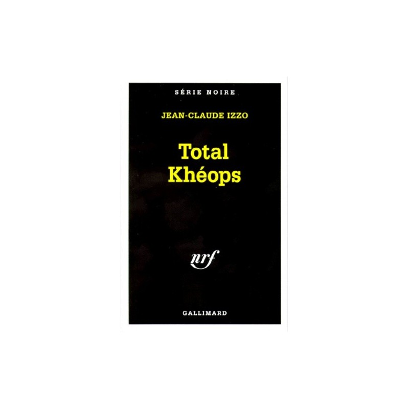 TOTAL KHEOPS - JEAN-CLAUDE IZZO - GALLIMARD