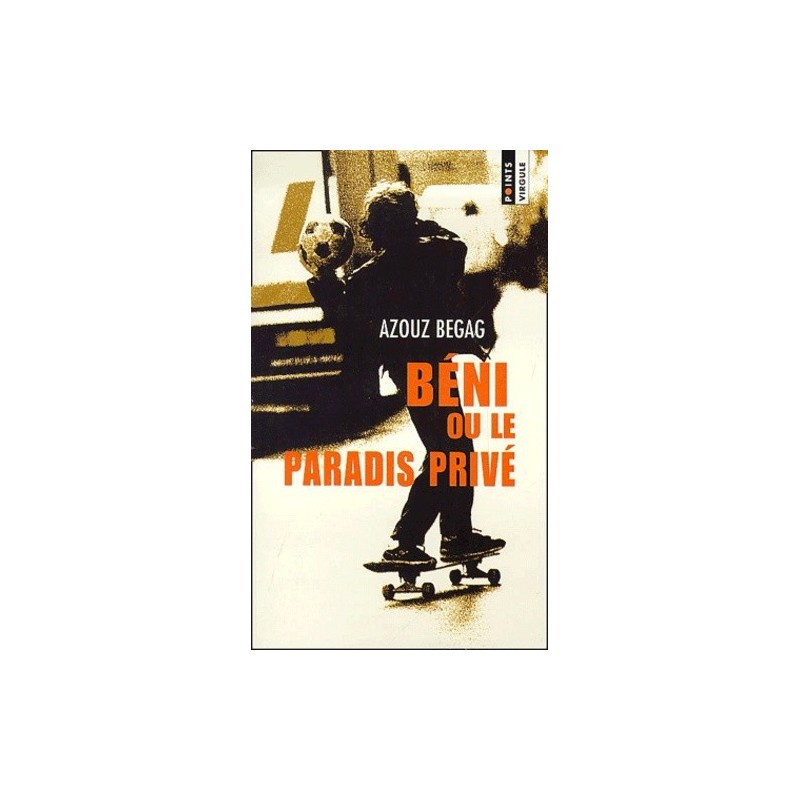 BENI OU LE PARADIS PRIVE - AZOUZ BEGAG - SEUIL