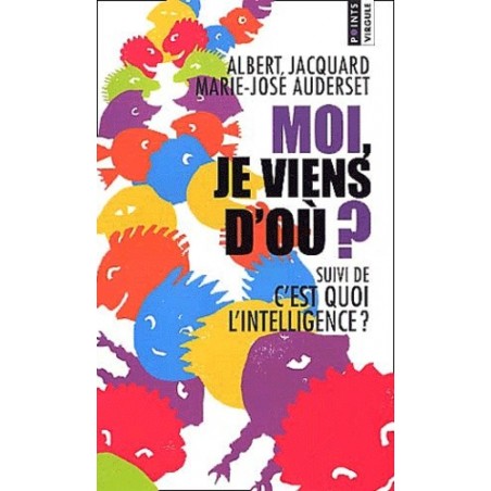 MOI, JE VIENS D'OÙ ? - ALBERT JACQUARD - SEUIL