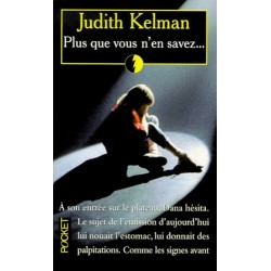 PLUS QUE VOUS N'EN SAVEZ - JUDITH KELMAN - POCKET