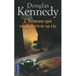 L'HOMME QUI VOULAIT VIVRE SA VIE - DOUGLAS KENNEDY - POCKET
