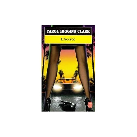 L'ACCROC - CAROLE HIGGINS CLARK - LIVRE DE POCHE