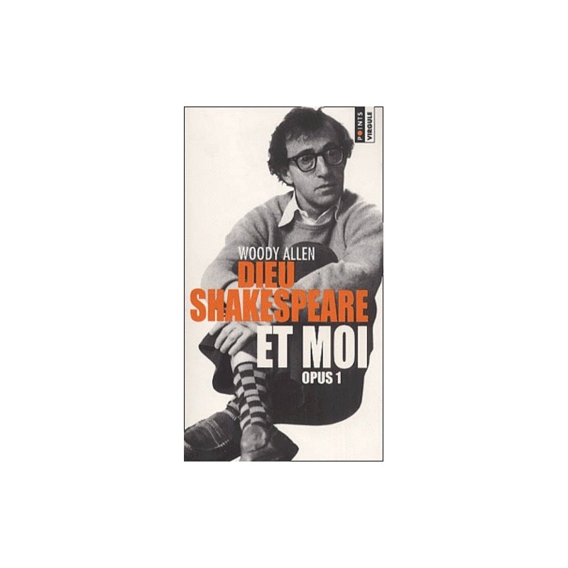 DIEU SHAKESPEARE ET MOI OPUS 1 - WOODY ALLEN - SEUIL