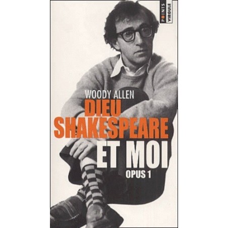 DIEU SHAKESPEARE ET MOI OPUS 1 - WOODY ALLEN - SEUIL