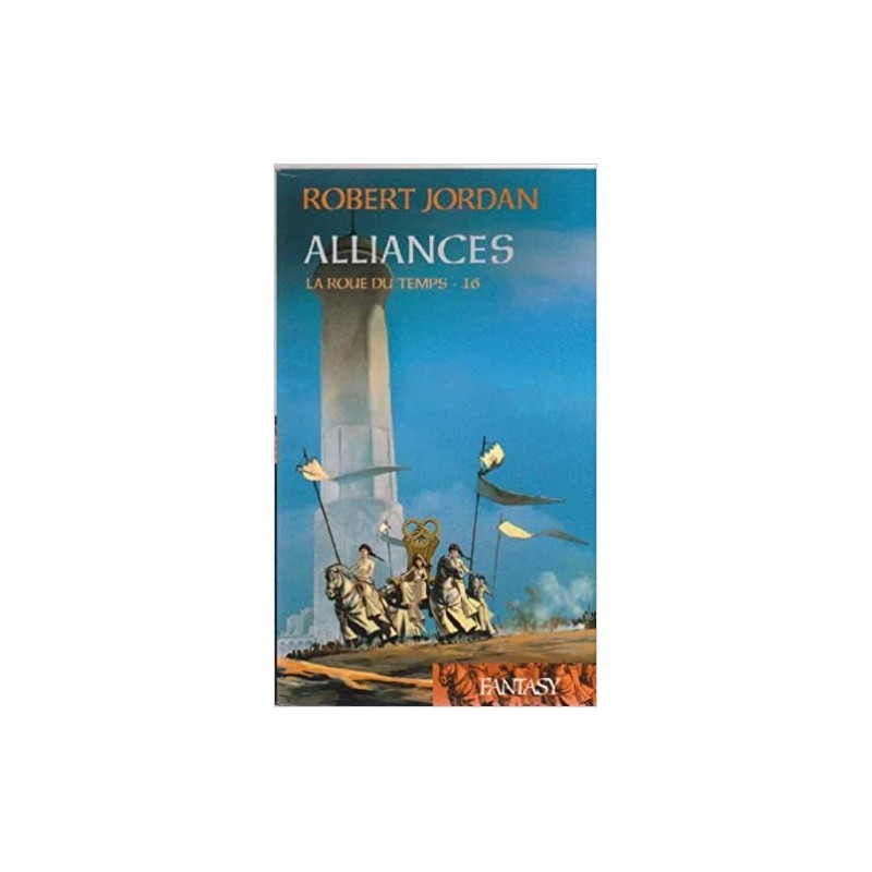 LA ROUE DU TEMPS 16, ALLIANCES - ROBERT JORDAN - FRANCE LOISIR