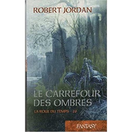 LA ROUE DU TEMPS 19, LE CARREFOUR DES OMBRES - ROBERT JORDAN - FRANCE LOISIR