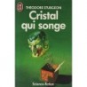 CRISTAL QUI SONGE - THEODORE STURGEON - J'AI LU