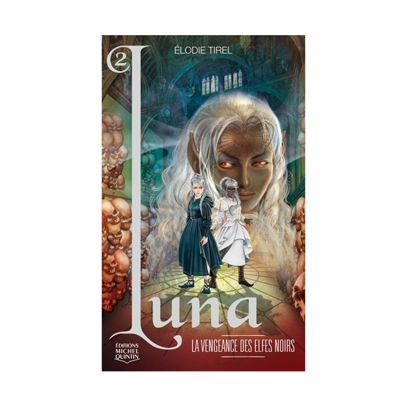 LUNA 2, LA VENGEANCE DES ELFES NOIRS - ELODIE TIREL - MICHEL QUINT