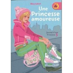 JOURNAL D'UNE PRINCESSE 3, UNE PRINCESSE AMOUREUSE - MEG CABOT - FRANCE LOISIR