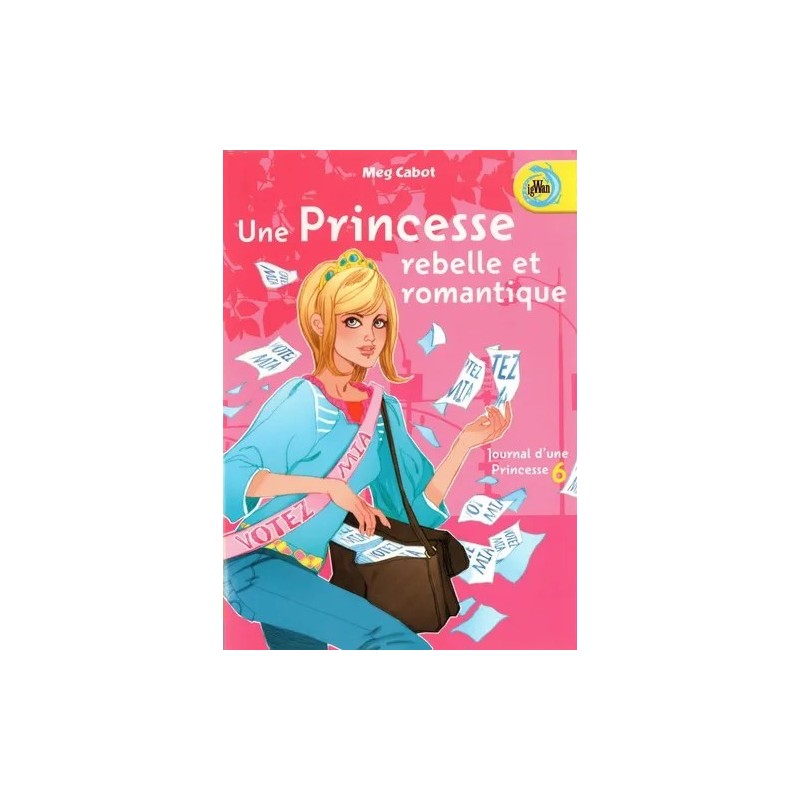 JOURNAL D'UNE PRINCESSE 6, UNE PRINCESSE REBELLE ET ROMANTIQUE - MEG CABOT - FRANCE LOISIR