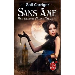 UNE AVENTURE D'ALEXIA TARABOTTI, SANS ÂME - GAIL CARRIGER - LIVRE DE POCHE