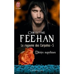 LE ROYAUME DES CARPATES 5, DESIRS SUPRÊMES - CHRISTINE FEEHAN - J'AI LU