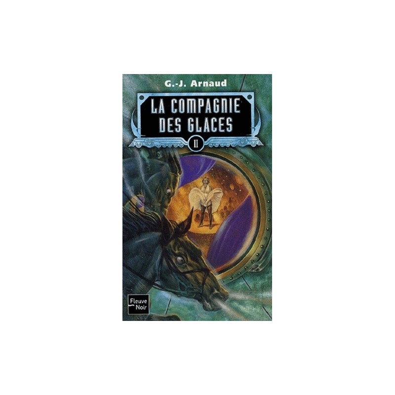 LA COMPAGNIE DES GLACES INTEGRALE 2 - G. J. ARNAUD - FLEUVE NOIR