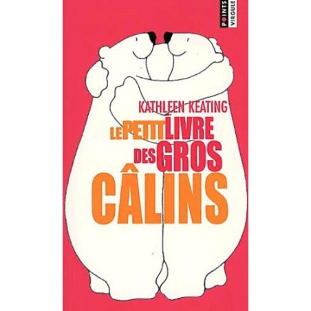 LE PETIT LIVRE DES GROS CALINS - KATHLEEN KEATING - SEUIL