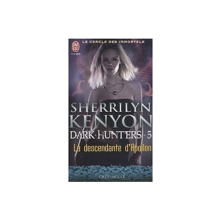 DARK HUNTERS 5, LA DESCENTE D'APOLLON - SHERRILYN KENYON - J'AI LU