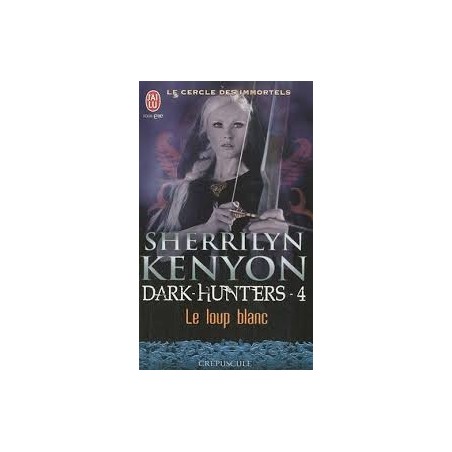 DARK HUNTERS 4, LE LOUP BLANC - SHERRILYN KENYON - J'AI LU