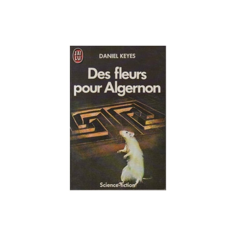 DES FLEURS POUR ALGERNON - DANIEL KEYES - J'AI LU