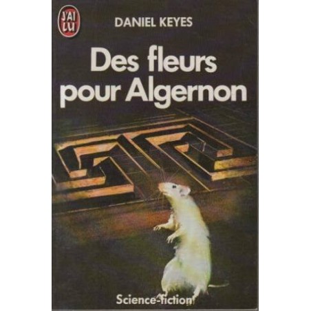 DES FLEURS POUR ALGERNON - DANIEL KEYES - J'AI LU