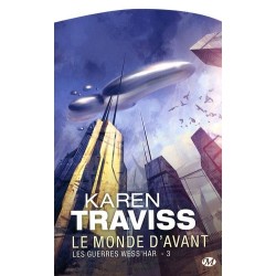 LES GUERRES DE WESS'HAR 3, LE MONDE D'AVANT - KAREN TRAVIS - BRAGELONNE