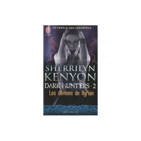 DARK HUNTERS 2, LES DEMONS DE KYRIAN - SHERRILYN KENYON - J'AI LU