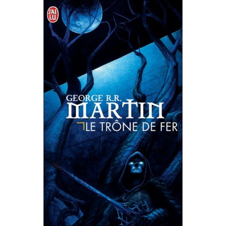 LE TRÔNE DE FER - GEORGE R. R. MARTIN - J'AI LU