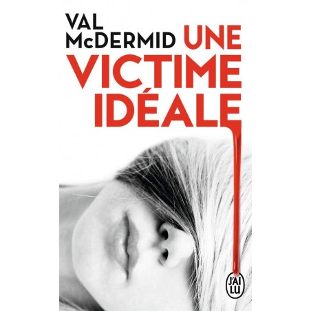 UNE VICTIME IDEALE - VAL MCDERMID - J'AI LU