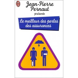 LE MEILLEUR DES PERLES DES ASSURANCES - JEAN-PIERRE PERNAUT - J'AI LU