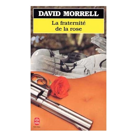LA FRATERNITE DE LA ROSE - DAVID MORRELL - LIVRE DE POCHE