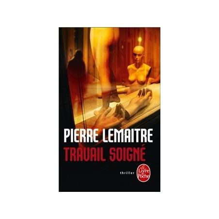 TRAVAIL SOIGNE - PIERRE LEMAITRE - LIVRE DE POCHE