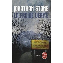 LA FROIDE VERITE - JONATHAN STONE - LIVRE DE POCHE