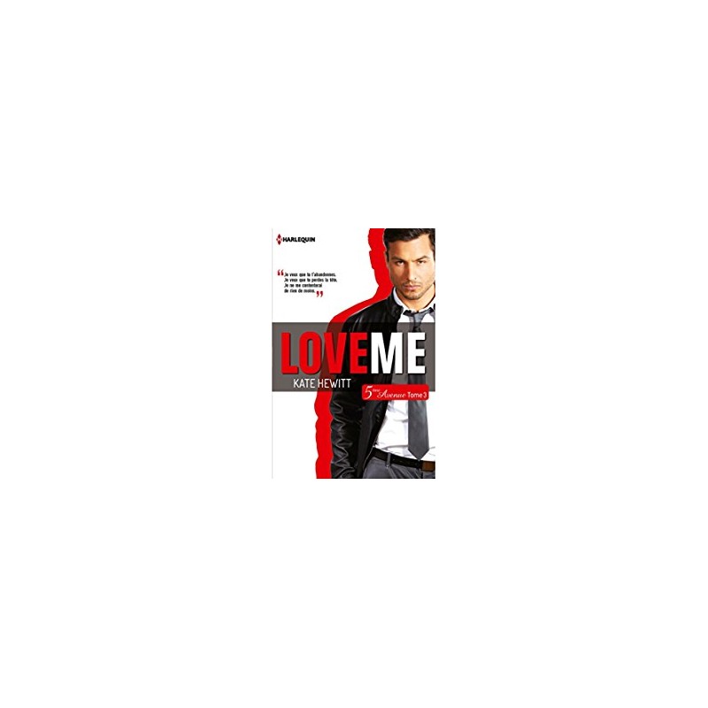 5E AVENUE 3, LOVE ME - KATE HEWITT - HARLEQUIN