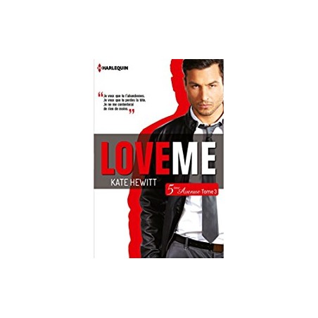 5E AVENUE 3, LOVE ME - KATE HEWITT - HARLEQUIN