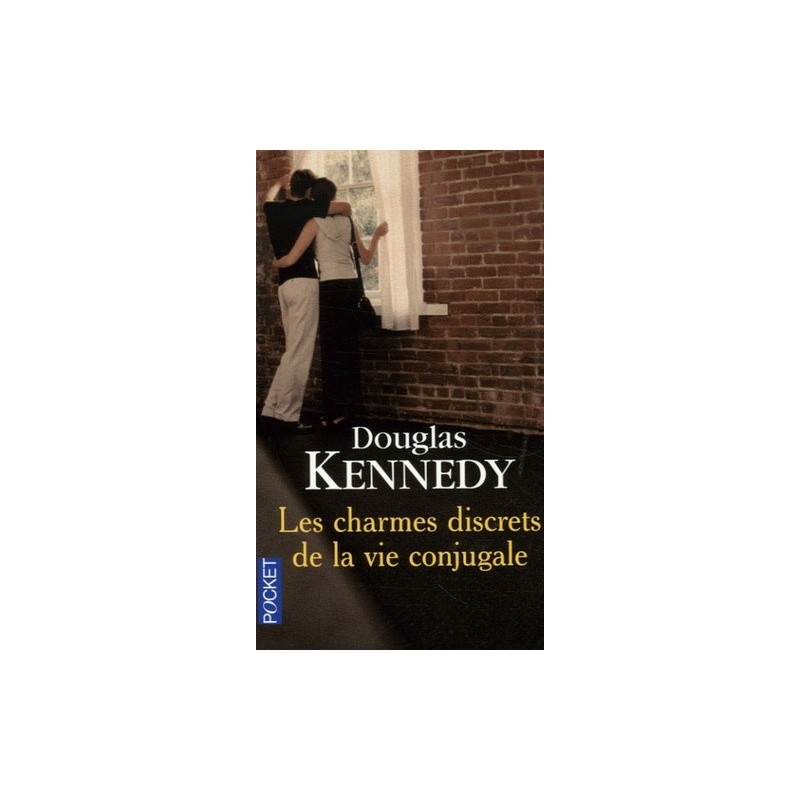 LES CHARMES DISCRETS DE LA VIE CONJUGALE - DOUGLAS KENNEDY - POCKET