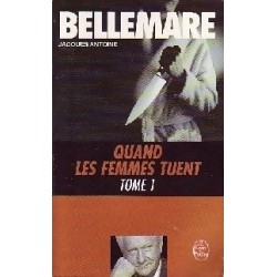 QUAND LES FEMMES TUENT TOME 1 - PIERRE BELLEMARE - LIVRE DE POCHE