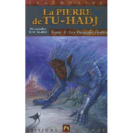 LA PIERRE DE TU-HADJ 04, LES DRAGONS ETOILES - ALEXANDRE MALAGOLI - MNEMOS