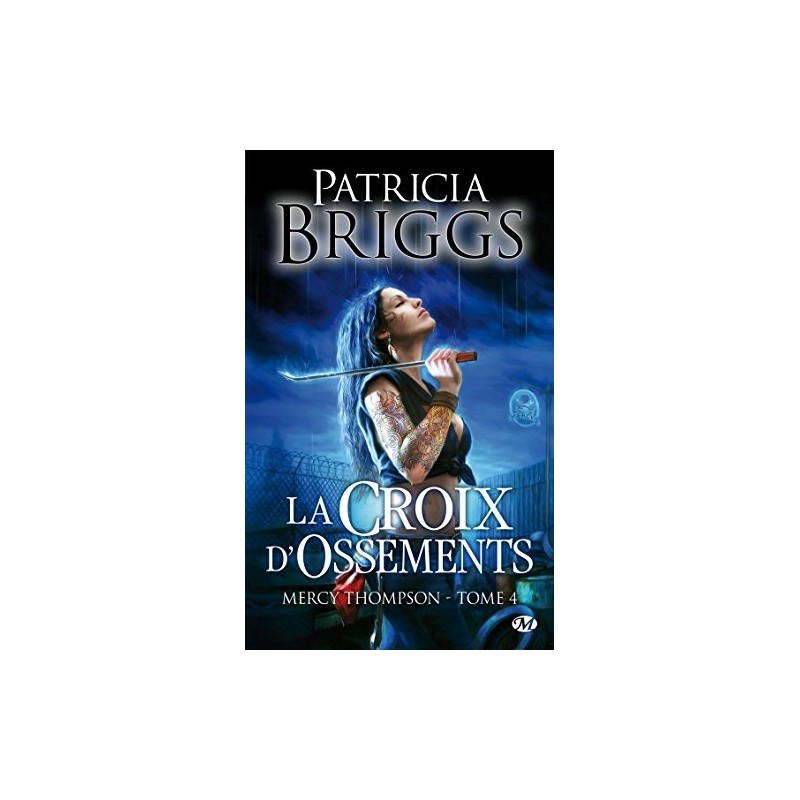 MERCY THOMPSON 4, LA CROIX D'OSSEMENTS - PATRICIA BRIGGS - BRAGELONNE