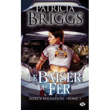 MERCY THOMPSON 3, LE BAISER DU FER - PATRICIA BRIGGS - BRAGELONNE