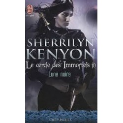 LE CERCLE DES IMMORTELS 10, LUNE NOIRE - SHERRILYN KENYON - J'AI LU